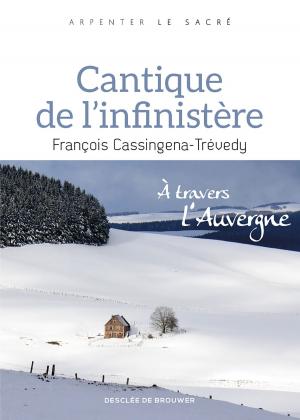 Cover of the book Cantique de l'infinistère by Jérôme Alexandre, François Euvé, Brigitte Cholvy, Collectif