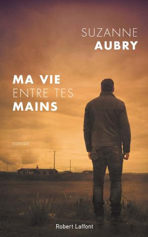 Cover of the book Ma vie entre tes mains by Yasmina KHADRA