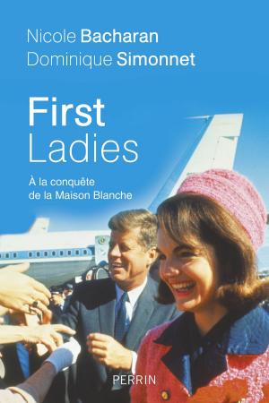 Cover of the book First Ladies. A la conquête de la Maison Blanche by Raymond KHOURY