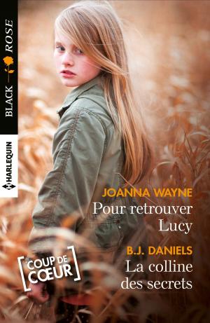 Cover of the book Pour retrouver Lucy - La colline des secrets by Lauri Robinson