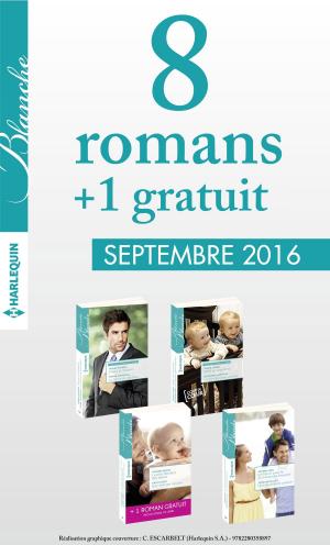Cover of the book 8 romans Blanche + 1 gratuit (n°1282 à 1285 - Septembre 2016) by Nicola Cornick, Catherine George, Louise Allen
