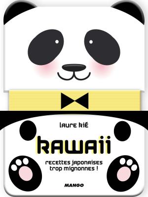 Cover of the book Kawaii, recettes japonaises trop mignonnes ! by Didier Dufresne