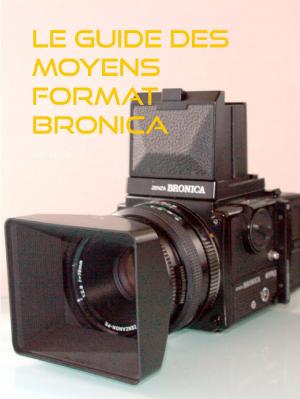 Book cover of le guide des moyens format Bronica