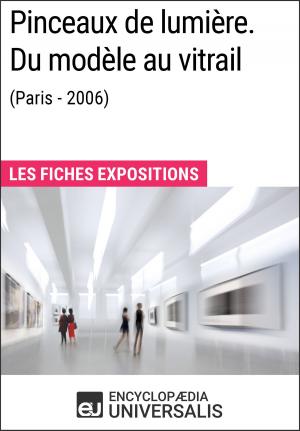 Cover of the book Pinceaux de lumière. Du modèle au vitrail (Paris - 2006) by Stéphane Guégan