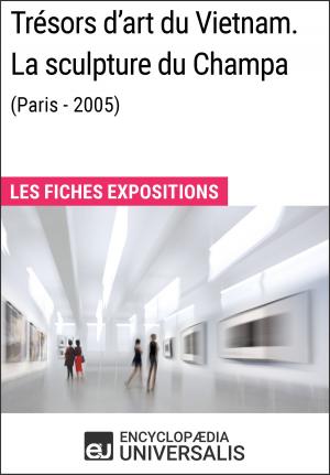 Cover of the book Trésors d'art du Vietnam. La sculpture du Champa (Paris - 2005) by Encyclopaedia Universalis, Les Grands Articles