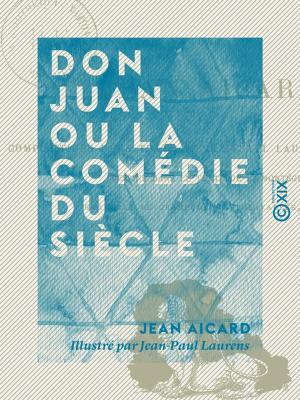Cover of the book Don Juan ou la Comédie du siècle by Alphonse Karr