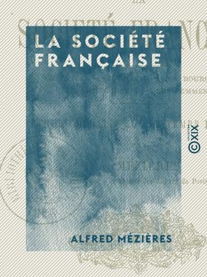 Cover of the book La Société française - Études morales sur le temps présent by Alphonse Daudet, Émile Bergerat