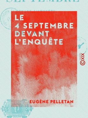 Cover of the book Le 4 Septembre devant l'enquête by Antoine-Augustin Cournot