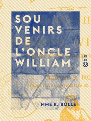 Cover of the book Souvenirs de l'oncle William - Histoire d'une famille naufragée by André Theuriet