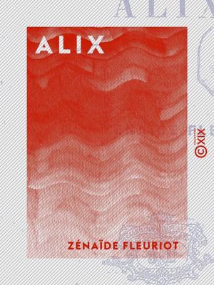 Cover of the book Alix by George E. Sargent, Henriette de Witt