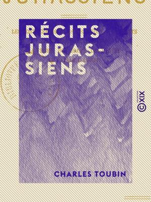 Cover of the book Récits jurassiens - Les Contrebandiers du Noirmont - Mariette - Le Vigneron Jean-Denis - La Ferme de Champ-de-l'Épine - Le Paysan d'Alaise by Émile Faguet