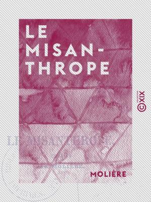 Cover of the book Le Misanthrope - Comédie by Henriette de Witt
