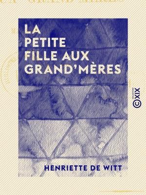 Cover of the book La Petite Fille aux grand'mères by Xavier Barbier de Montault, Léon Palustre