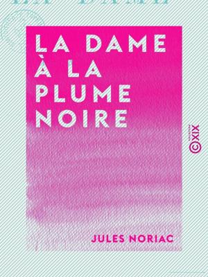 Cover of the book La Dame à la plume noire by Maurice Barrès