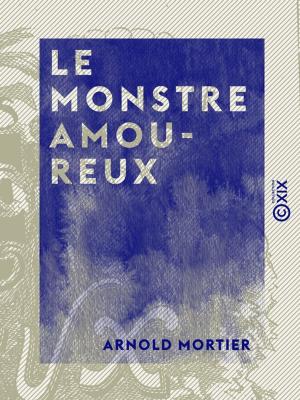 Cover of the book Le Monstre amoureux by Émile Boutroux