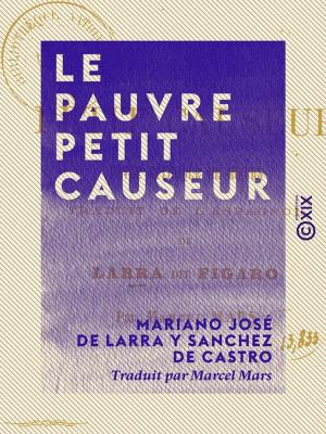 Cover of the book Le Pauvre Petit Causeur - Revue satirique de moeurs by Henriette de Witt