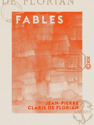 Cover of the book Fables - Publiées avec un avant-propos sur la fable et une table alphabétique by Philippe de Commynes, Jean de Joinville, Jean Froissart, Geoffroy de Villehardouin