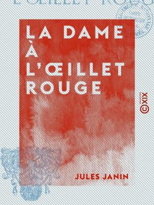 Cover of the book La Dame à l'oeillet rouge by Gustave Geffroy