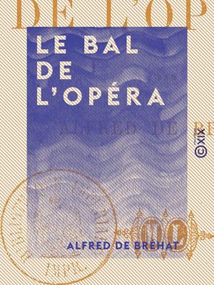Cover of the book Le Bal de l'Opéra by François Cognel