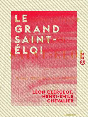 Cover of the book Le Grand Saint-Éloi by Octave Mirbeau, Jean Lombard