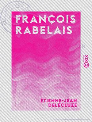 Cover of the book François Rabelais - 1483-1553 by Arthur John Butler