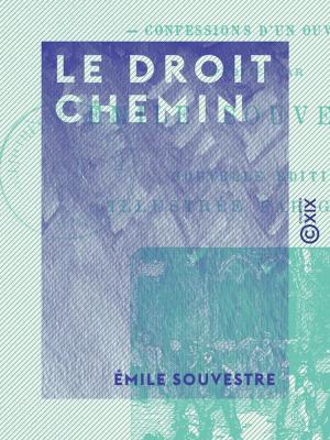 Cover of the book Le Droit Chemin - Confessions d'un ouvrier by Georges Rodenbach