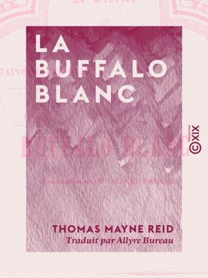 Cover of the book La Buffalo blanc by Émile Faguet, Louise Barbier-Jussy