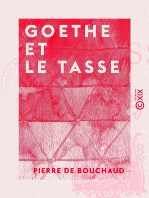 Cover of the book Goethe et le Tasse by Émile Boutmy