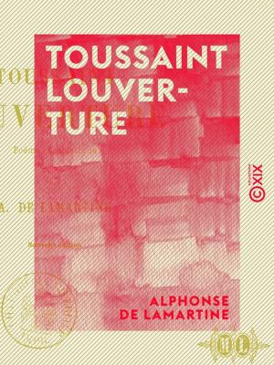 Cover of the book Toussaint Louverture - Poème dramatique by Blanche Lee Childe
