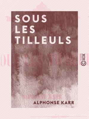 Cover of the book Sous les tilleuls by Alexis de Tocqueville