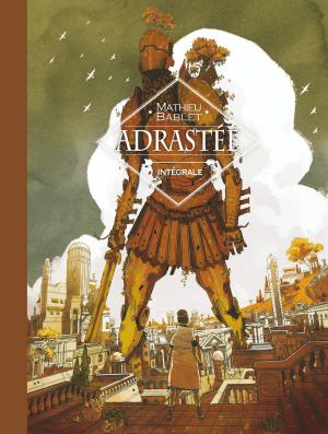 Cover of the book Adrastée - Intégrale Adrastée by Jean-Michel Ponzio, Serge Le Tendre