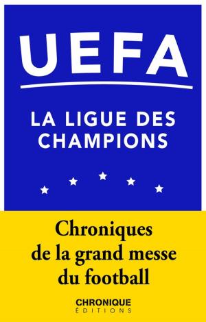 Cover of the book UEFA — La Ligue des champions by Éditions Chronique