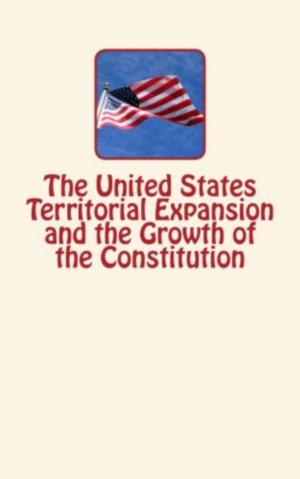 Cover of the book The United States Territorial Expansion and the Growth of the Constitution by Edgar W. Nye, Caius T. Suetonius