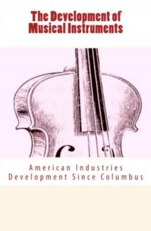 Cover of the book The Development of Musical Instruments by Derwin Kitch