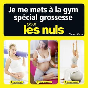 Cover of the book Je me mets à la gym spécial grossesse pour les Nuls by Bernard JOLIVALT