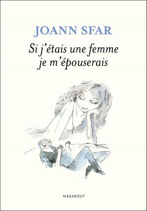 Cover of the book Si j'étais une femme je m'épouserais by Trish Deseine
