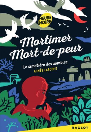 Cover of the book Mortimer Mort-de-peur : le cimetière des zombies by Agnès Laroche