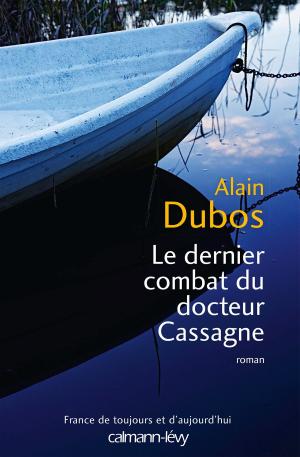 Cover of the book Le Dernier combat du docteur Cassagne by Anne Dufourmantelle