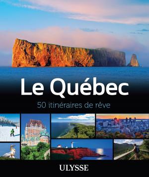 Cover of the book Le Québec - 50 itinéraires de rêve by Émilie Clavel
