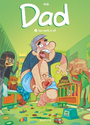 Book cover of Dad - Tome 3 - Les nerfs à vif