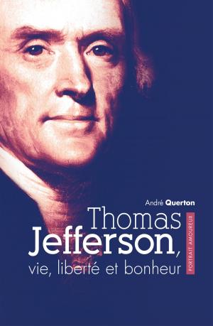 Cover of the book Thomas Jefferson, vie, liberté et bonheur by Juliette Nothomb