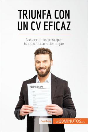 Cover of the book Triunfa con un CV eficaz by 50Minutos