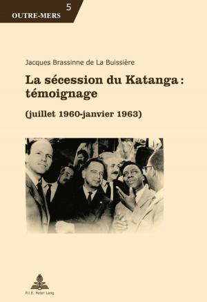 Cover of the book La sécession du Katanga : témoignage by Barbara Schmitter Heisler