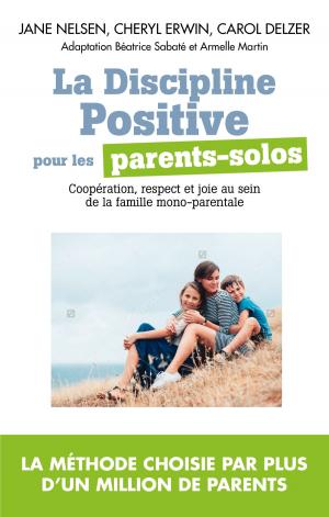 Cover of the book La Discipline positive pour les parents solos by Jane Nelsen, Lynn Lott
