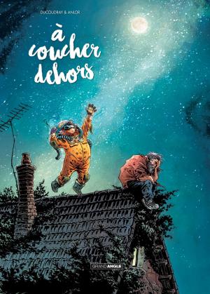 Cover of the book A coucher dehors by William, Christophe Cazenove