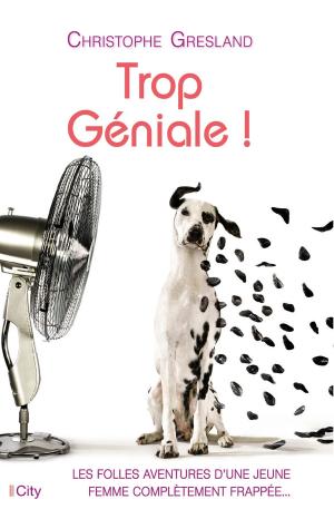 Cover of the book Trop Géniale ! by Jean-Luc Aubarbier