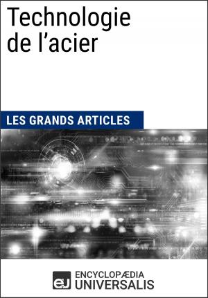 Cover of the book Technologie de l’acier by Encyclopaedia Universalis, Les Grands Articles