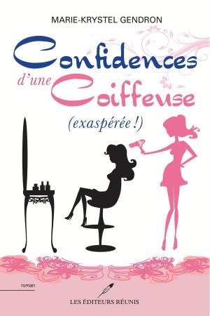 Cover of the book Confidences d'une coiffeuse (exaspérée !) by Marjorie D. Lafond