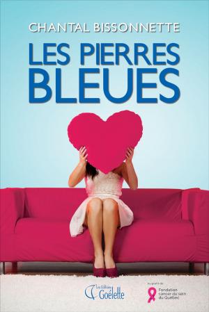 Cover of the book Les pierres bleues by Chantal Bissonnette