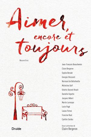 Cover of the book Aimer, encore et toujours by Hélène Dorion
